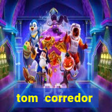 tom corredor dinheiro infinito atualizado 2023